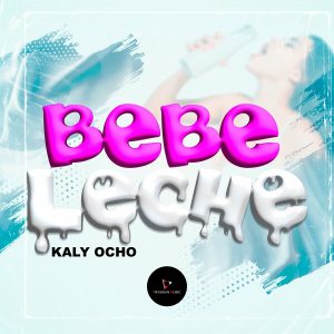 Kaly Ocho – Bebe Leche